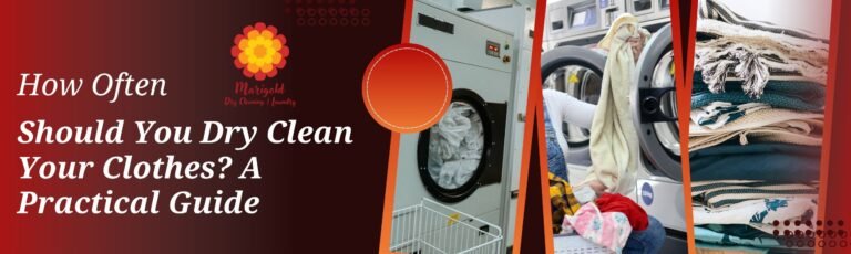 how often to dry clean clothes dry cleaning frequency guide best laundry service in Kengeri dry cleaners near me laundry pickup service Kengeri Marigold Laundry Bangalore